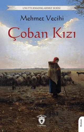 Çoban Kızı – Mehmet Vecihi – Dorlion Yayınları kitap kapağı