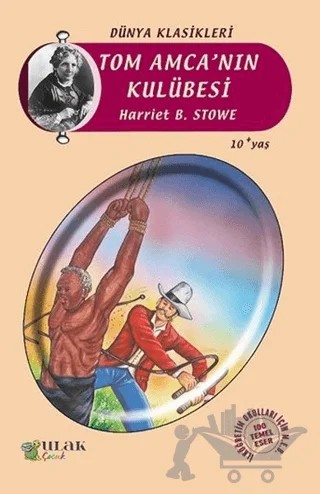 Tom Amca'nın Kulübesi – Harriet B. Stowe – Ulak Çocuk kitap kapağı