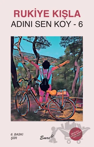 Adını Sen Koy - 6 – Rukiye Kışla – Emre Yayınları kitap kapağı