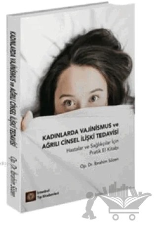 Kadınlarda Vajinismus ve Ağrılı Cinsel İlişki Tedavisi – İbrahim Sözen – İstanbul Tıp Kitabevi kitap kapağı