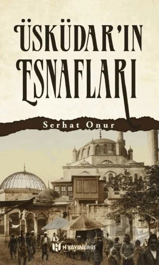 Üsküdar'ın Esnafları – Serhat Onur – H Yayınları kitap kapağı