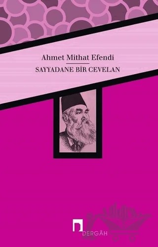 Sayyadane Bir Cevelan – Ahmet Mithat Efendi – Dergah Yayınları kitap kapağı