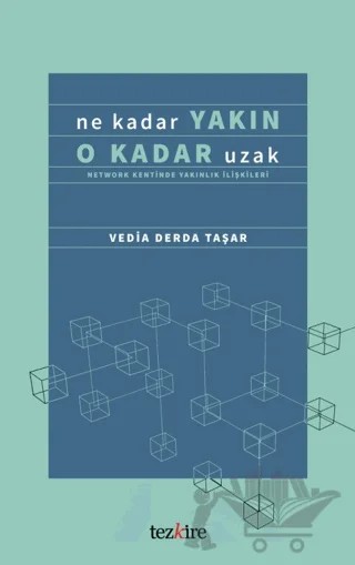 Ne Kadar Yakın O Kadar Uzak (Network Kentinde Yakınlık İlişkileri) – Vedia Derda Taşer – Tezkire kitap kapağı