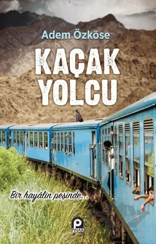 Kaçak Yolcu – Adem Özköse – Pınar Yayınları kitap kapağı