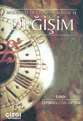 Modernite’den Postmodernite’ye Değişim – Coşkun Can Aktan – Çizgi Kitabevi Yayınları kitap kapağı