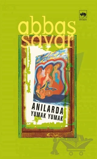Anılarda Yumak Yumak – Abbas Sayar – Ötüken Neşriyat kitap kapağı
