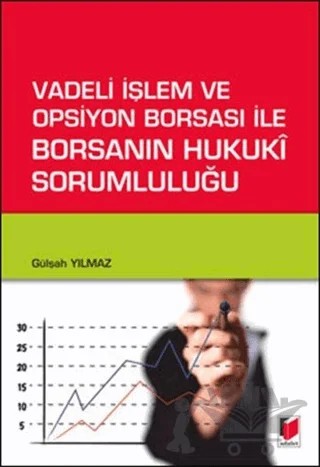 Vadeli İşlem ve Opsiyon Borsası İle Borsanın Hukuki Sorumluluğu – Gülşah Yılmaz – Adalet Yayınevi kitap kapağı