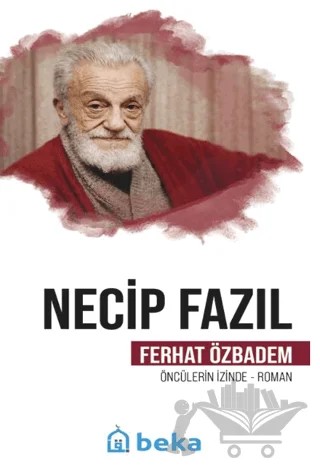 Necip Fazıl – Ferhat Özbadem – Beka Yayınları kitap kapağı