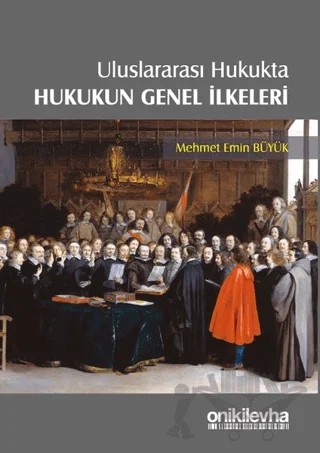 Uluslararası Hukukta Hukukun Genel İlkeleri – Mehmet Emin Büyük – On İki Levha Yayınları kitap kapağı
