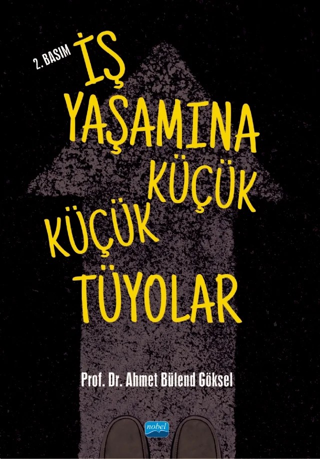 İş Yaşamına Küçük Küçük Tüyolar – Ahmet Bülend Göksel – Nobel Akademik Yayıncılık kitap kapağı