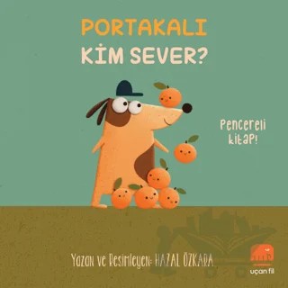 Portakalı Kim Sever? – Hazal Özkara – Uçan Fil Yayınları kitap kapağı