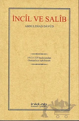 İncil ve Salib (Osmanlıca) – Abdulehad Dâvûd – İnkılab Yayınları kitap kapağı