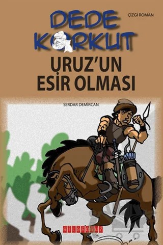 Dede Korkut - Uruz’un Esir Olması – Serdar Demircan – Bilgeoğuz Yayınları kitap kapağı