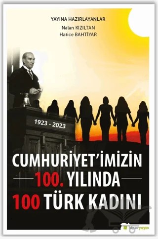 Cumhuriyet’imizin 100. Yılında 100 Türk Kadını – Hatice Bahtiyar, Nalan Kızıltan – Hiperlink Yayınları kitap kapağı
