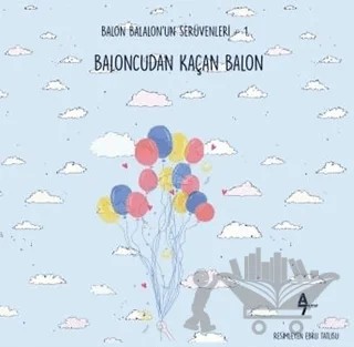 Baloncudan Kaçan Balon – Gülsüm Cengiz – A7 Kitap kitap kapağı