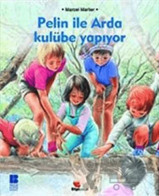 Pelin ile Arda Kulübe Yapıyor – Marcel Marlier – Bilge Kültür Sanat kitap kapağı