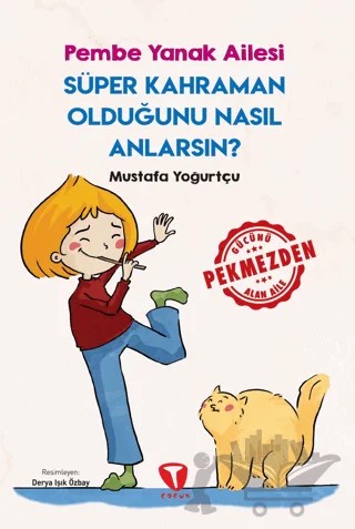 Süper Kahraman Olduğunu Nasıl Anlarsın? Pembe Yanak Ailesi – Mustafa Yoğurtçu – Turkuvaz Çocuk kitap kapağı