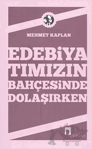 Edebiyatımızın Bahçesinde Dolaşırken – Mehmet Kaplan – Dergah Yayınları kitap kapağı