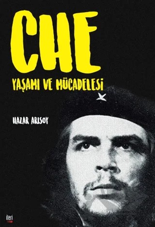 Che: Yaşamı ve Mücadelesi – Hazar Arısoy – İleri Yayınları kitap kapağı
