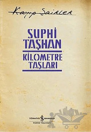 Kilometre Taşları – Suphi Taşhan – İş Bankası Kültür Yayınları kitap kapağı