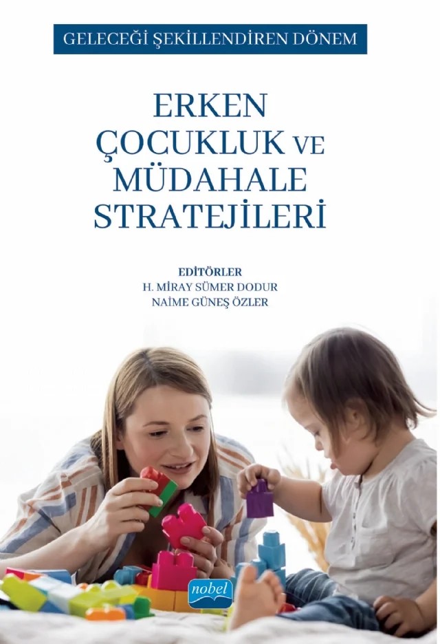 GELECEĞİ ŞEKİLLENDİREN DÖNEM - Erken Çocukluk ve Müdahale Stratejileri – A. Emel Sardohan Yıldırım, Abdulkadir Kocaoğlu, Ahsen Erim, Evrim Durgut-Şakrucu, Ezgi Ada, Hülya Torun Yeterge, Mustafa Ceylan, Mustafa Yaşar, Naime Güneş Özler, Nisa Gökden Kaya, Özge Ünlü, Özlem Altındağ Kumaş, Ramazan Karataş, Seyhan Soğancı, Sultan Akkaya, Şaziye Seçkin Yılmaz, Zerri – Nobel Akademik Yayıncılık kitap kapağı