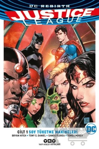 Justice League Cilt 1 - Soy Tüketme Makineleri – Bryan Hitch, Jesus Merino, Tony S. Daniel – Yapı Kredi Yayınları kitap kapağı