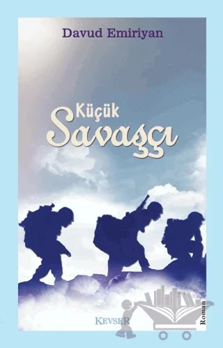 Küçük Savaşçı – Davud Emiriyan – Kevser Yayınları kitap kapağı