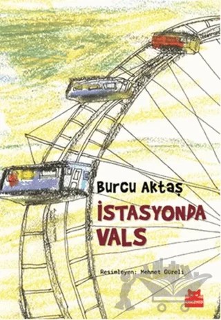 İstasyonda Vals – Burcu Aktaş – Kırmızı Kedi Çocuk kitap kapağı