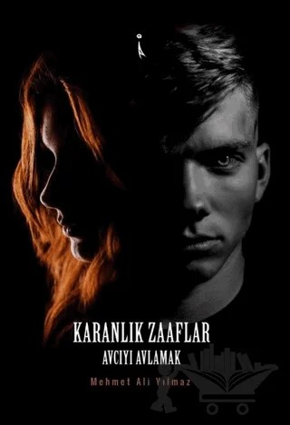 Karanlık Zaaflar – Mehmet Ali Yılmaz – İkinci Adam Yayınları kitap kapağı