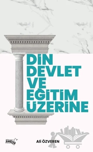 Din, Devlet ve Eğitim Üzerine – Ali Özveren – Sınırsız Kitap kitap kapağı