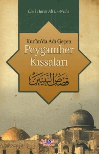 Kur'an'da Adı Geçen Peygamber Kıssaları – Ebu'l Hasen Ali En-Nedvi – Nebevi Hayat Yayınları kitap kapağı