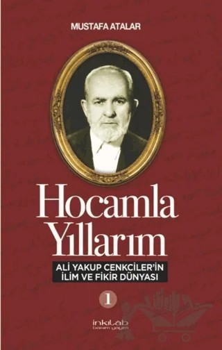 Hocamla Yıllarım 1 – Mustafa Atalar – İnkılab Yayınları kitap kapağı