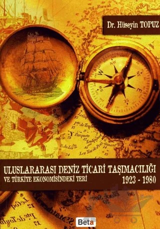 Uluslararası Deniz Ticari Taşımacılığı ve Türkiye Ekonomisindeki Yeri – Hüseyin Topuz – Beta Yayınevi kitap kapağı