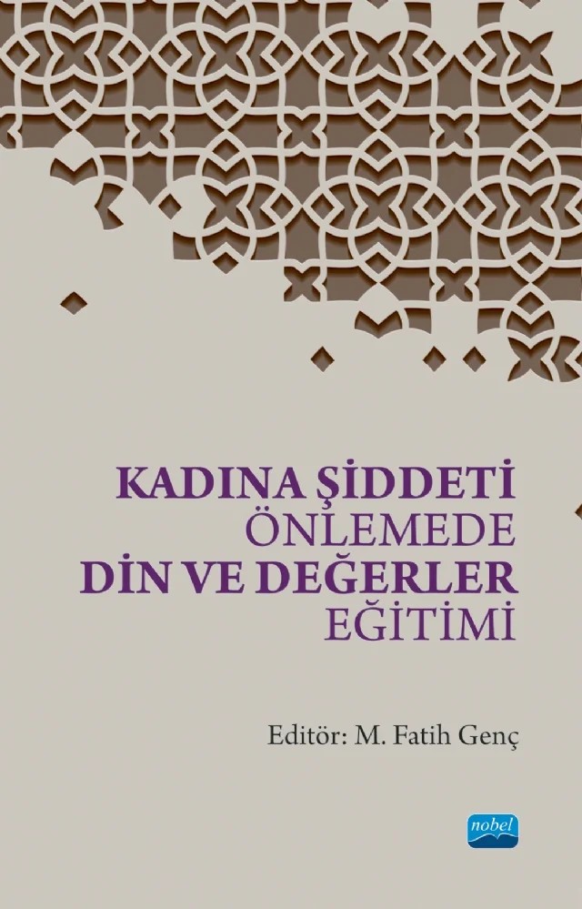 Kadına Şiddeti Önlemede Din ve Değerler Eğitimi – Ali Cançelik, Asiye Aykıt, Bekir Zakir Çoban, Betül Aşar, Büşra Nur Duran, Fatma Kurttekin, Funda Arslan, Gizem Songüler, Hasan Özalp, Kadriye İşgören, Merve Gürbüz, Muhammet Fatih Genç, Nagihan Bulut, Nevzat Y. Aşıkoğlu, Ömer Faruk Araz, Recai Çetres, Safinur Genç, Süleyman Gümrükçüoğlu, Zeynep Göm – Nobel Akademik Yayıncılık kitap kapağı
