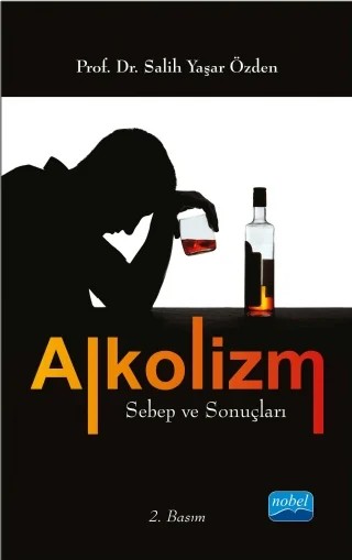 ALKOLİZM Sebep ve Sonuçları – Salih Yaşar Özden – Nobel Akademik Yayıncılık kitap kapağı