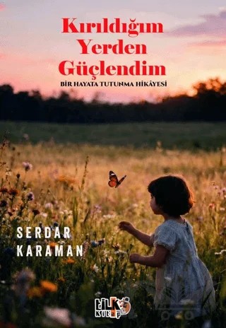 Kırıldığım Yerden Güçlendim – Serdar Karaman – Tilki Kitap kitap kapağı