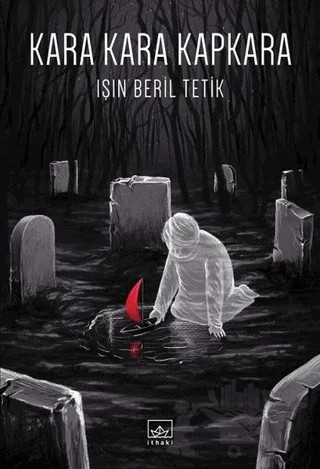 Kara Kara Kapkara – Işın Beril Tetik – İthaki Yayınları kitap kapağı