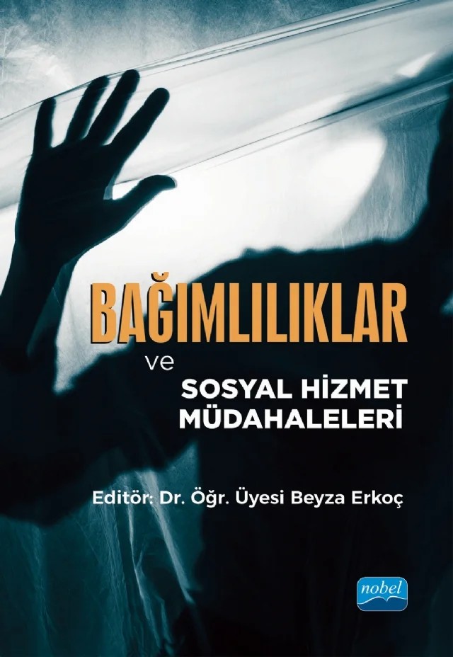 Bağımlılıklar ve Sosyal Hizmet Müdahaleleri – Asuman Saltan, Aydın Olcay Özkan, Aylin Arıcı, Damla Akarsu, Emine İlme, Emine Yılmaz Can, Gizem Çelik, Gülsüm Arslan, Hakan Karaman, Işın Alkan, İlker Aktürk, Mehmet Bilge, Meltem Kürtüncü, Mustafa Tunca, Nebahat Bora Güneş, Nurcan Düzgün, Osman Akay, Ruşen Ayata Küçükbükücü, Sami Kalaycı, Sayra Lo – Nobel Akademik Yayıncılık kitap kapağı