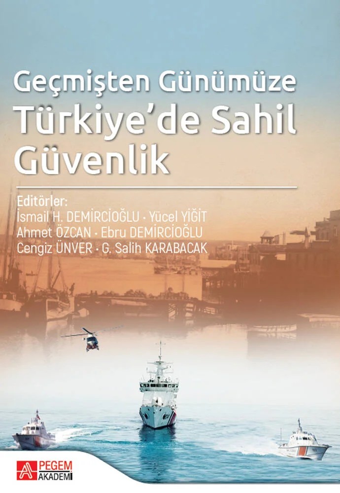 Geçmişten Günümüze Türkiye’de Sahil Güvenlik – İsmail H. Demircioğlu – Pegem Akademi Yayıncılık kitap kapağı