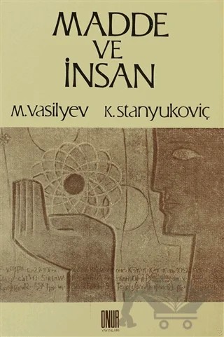 Madde ve İnsan – K. Stanyukoviç, M. Vasilyev – Sol ve Onur Yayınları kitap kapağı