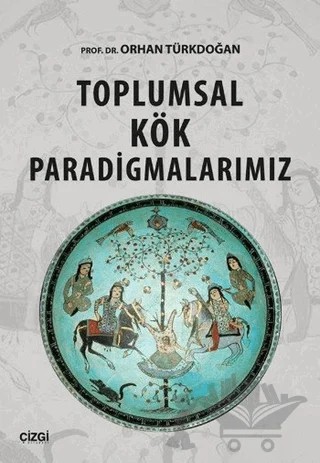 Toplumsal Kök Paradigmalarımız – Orhan Türkdoğan – Çizgi Kitabevi Yayınları kitap kapağı
