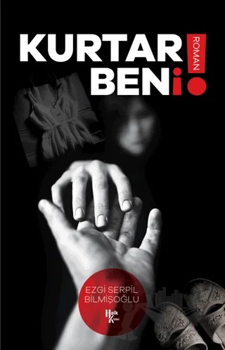 Kurtar Beni! – Ezgi Serpil Bilmişoğlu – Halk Kitabevi kitap kapağı