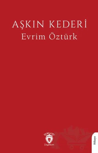 Aşkın Kederi – Evrim Öztürk – Dorlion Yayınları kitap kapağı