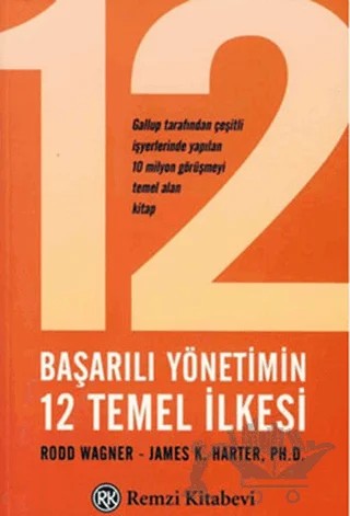 Başarılı Yönetimin 12 Temel İlkesi – James K. Harter, Ph. D., Rodd Wagner – Remzi Kitabevi kitap kapağı