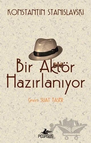 Bir Aktör Hazırlanıyor – Konstantin Stanislavski – Pegasus Yayınları kitap kapağı