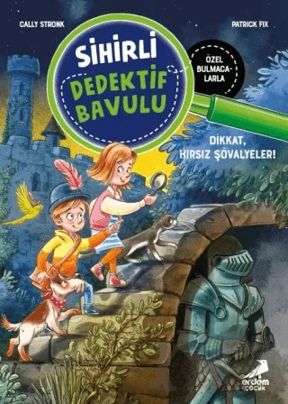Sihirli Dedektif Bavulu 4 - Dikkat, Hırsız Şövalyeler! – Cally Stronk – Erdem Çocuk kitap kapağı