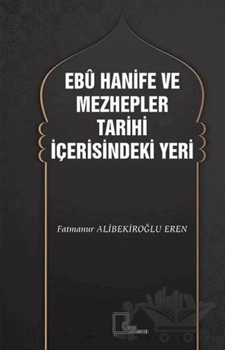 Ebu Hanife ve Mezhepler Tarihi İçerisindeki Yeri – Fatmanur Alibekiroğlu Eren – Gece Akademi kitap kapağı