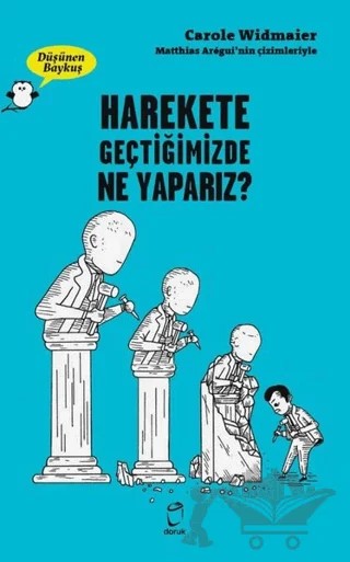 Harekete Geçtiğimizde Ne Yaparız? - Düşünen Baykuş – Carole Widmaier – Doruk Yayınları kitap kapağı