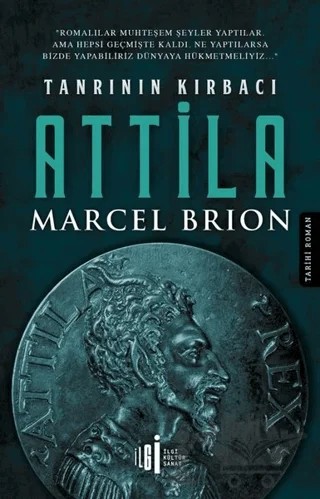 Tanrının Kırbacı Attila – Marcel Brion – İlgi Kültür Sanat Yayınları kitap kapağı