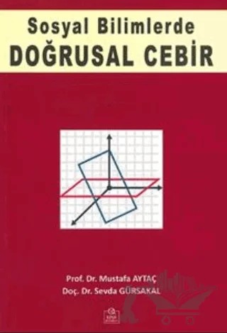 Sosyal Bilimlerde Doğrusal Cebir – Mustafa Aytaç, Sevda Gürsakal – Ezgi Kitabevi Yayınları kitap kapağı